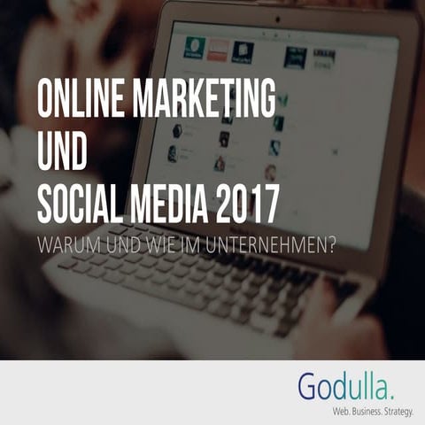 Online Marketing und Social Media 2017 - Warum und wie im Unternehmen?