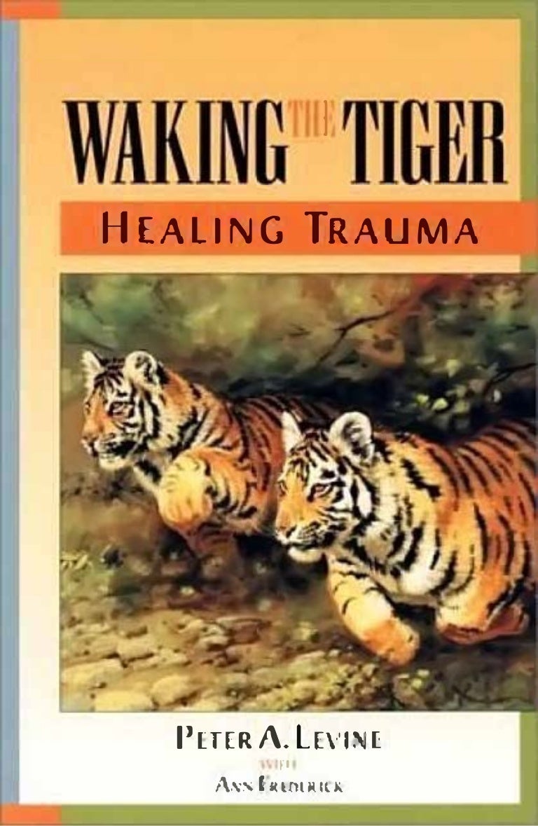 Waking the tiger_healing_trauma_the_innate_capacity_to_transform_over…