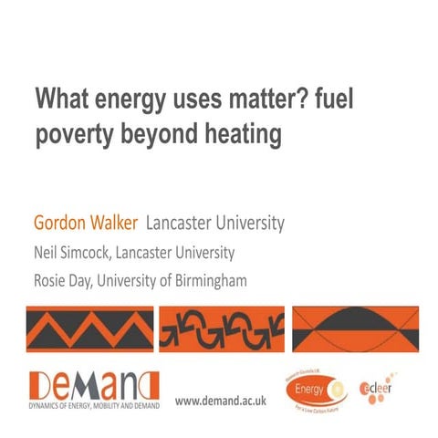 Gordon Walker - What energy uses matter? Fuel poverty beyond heating