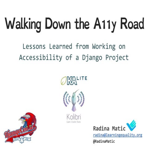Walking Down the A11y Road - Lessons Learned from Working on Accessibility of...