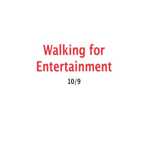 Walking for entertainment