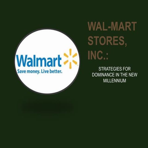 WAL-MART STORES, INC.: STRATEGIES FOR DOMINANCE IN THE NEW MILLENNIUM