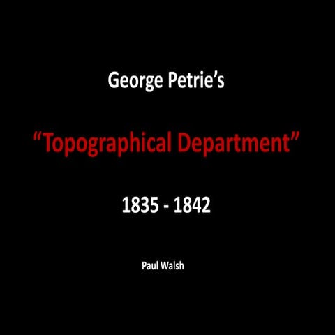 Paul Walsh, 'George Petrie's "Topographical Department" 1835-42'. 15-10-2014