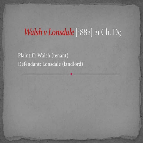 Walsh v lonsdale [1882] 21 ch