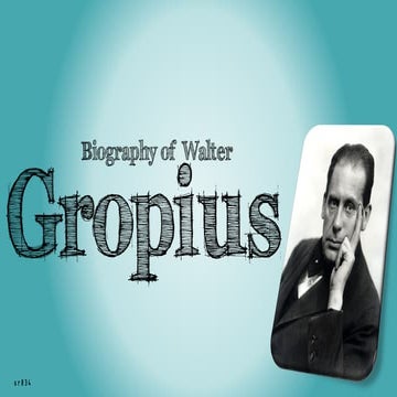 Walter Gropius: Biography, Phylosophy, Works and The Bauhaus