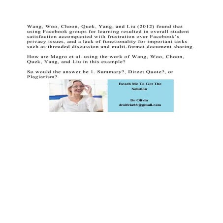 Wang, Woo, Choon, Quek, Yang, and Liu (2012) found that using Facebo.docx