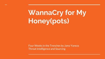 WannaCry for My Honey(pots) - Four weeks in the trenches