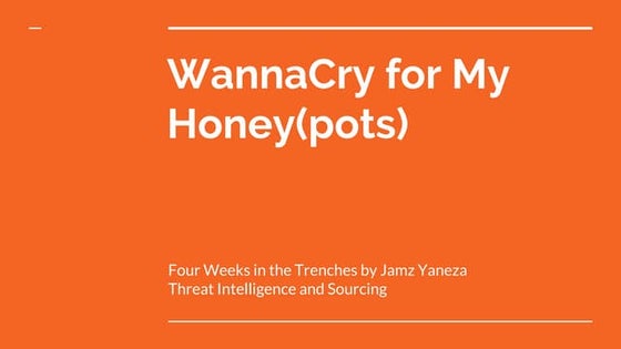 WannaCry for My Honey(pots) - Four weeks in the trenches