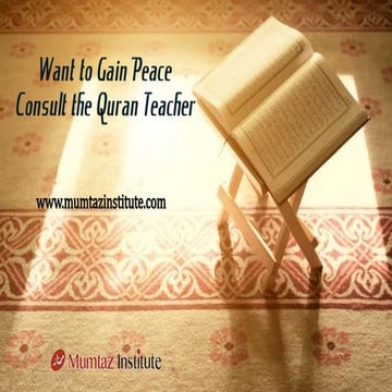 Want to gain peace, consult the quran teacher