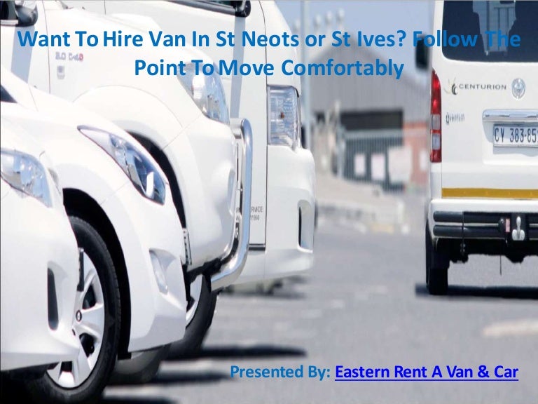 Want To Hire Van In St Neots or St Ives? Follow The Point To Move Com…