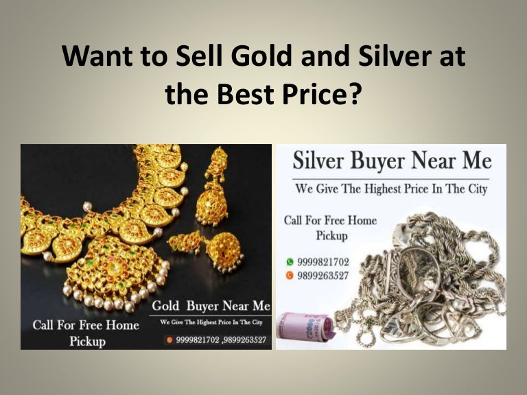 Want to sell gold and silver at the best price