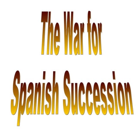 War Of Spanish Succession To Upload