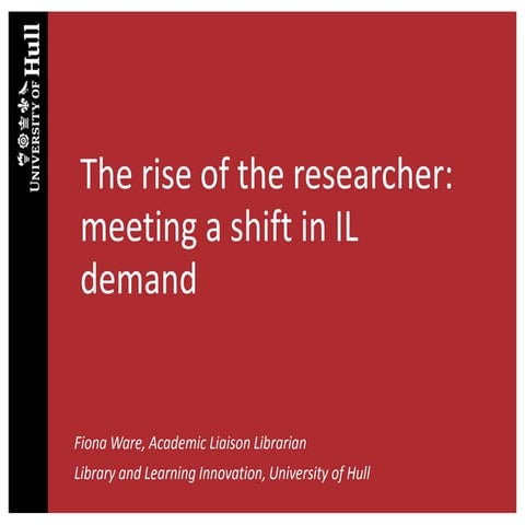 The rise of the researcher: meeting a shift in IL demand - Fiona Ware