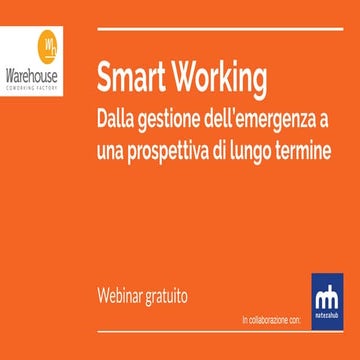 Webinar Smart working: dalla gestione dell'emergenza ad una prospettiva di lu...