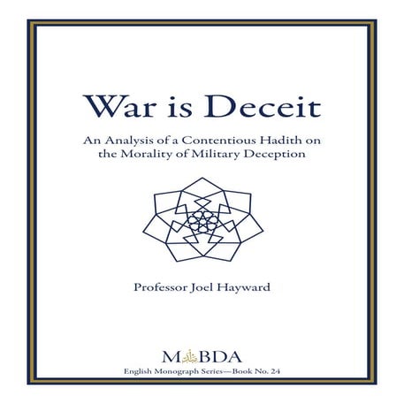 “War is Deceit”: An Analysis of a Contentious Hadith on the Morality of Milit...
