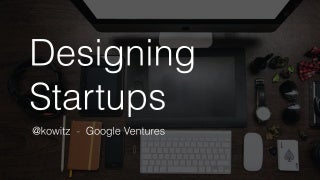 Designing Startups