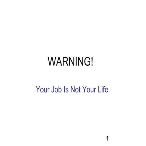 WARNING! Your Job Is Not Your Life