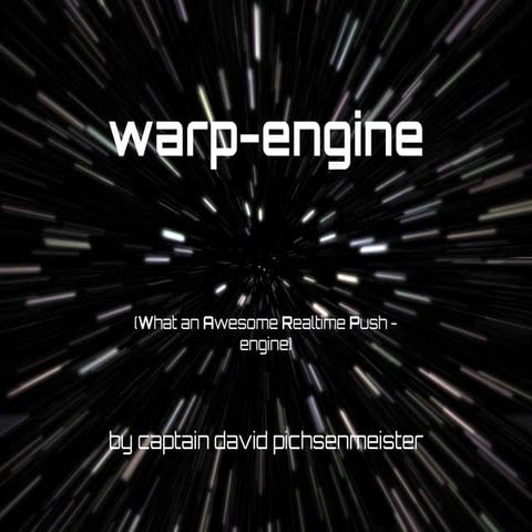 warp engine - an open source realtime push engine