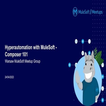Warsaw MuleSoft Meetup #15 - Hyperautomation with MuleSoft - Composer 101