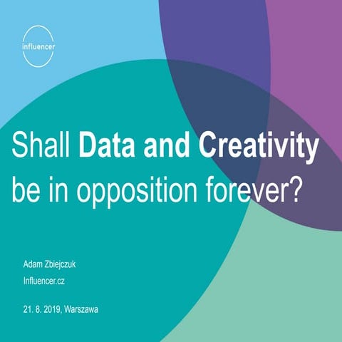 Shall Data and Creativity be in opposition forever? (Warsaw ROI, 21/08/2019)