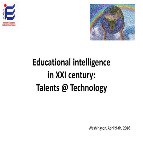 Educational intelligence in XXI century: Talents @ Technology