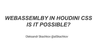 WebAssembly in Houdini CSS, is it possible?