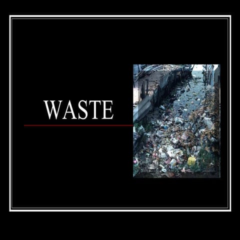 Waste