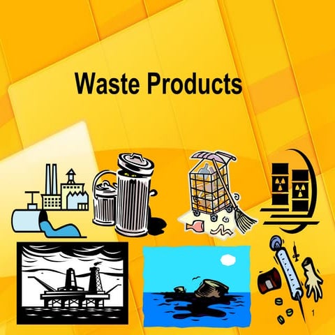 Waste Products &Waste Product Management