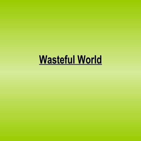 Wasteful World 