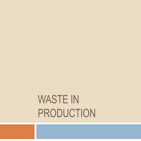 Waste in production