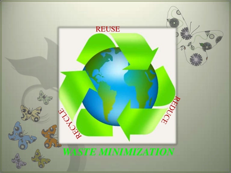 Waste minimization