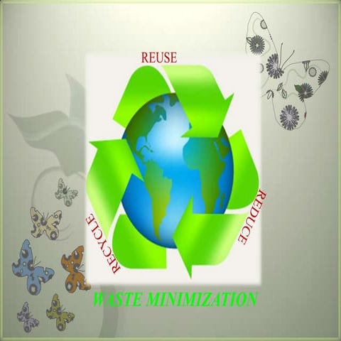 Waste minimization