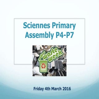 Sciennes Waste Week P4-7 Assembly 4...