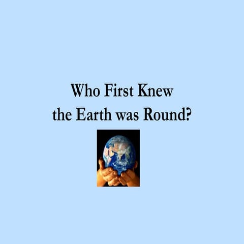 Who first Knew the Earth was Round?