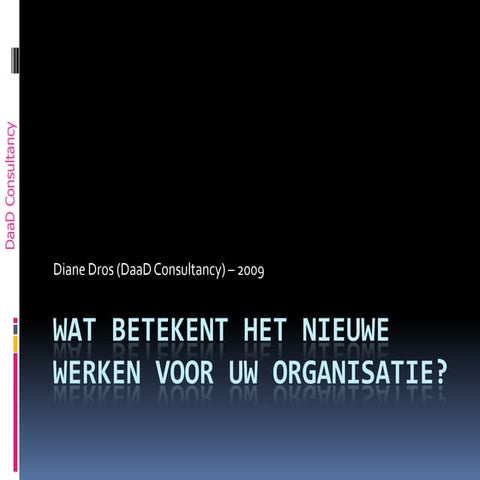 Wat Betekent Het Nieuwe Werken Voor Uw Organsiatie. DaaD Consultancy (06 - 26...