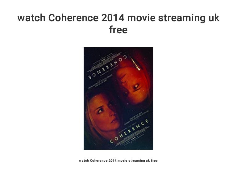 watch Coherence 2014 movie streaming uk free watch Coherence 2014 movie streaming uk free