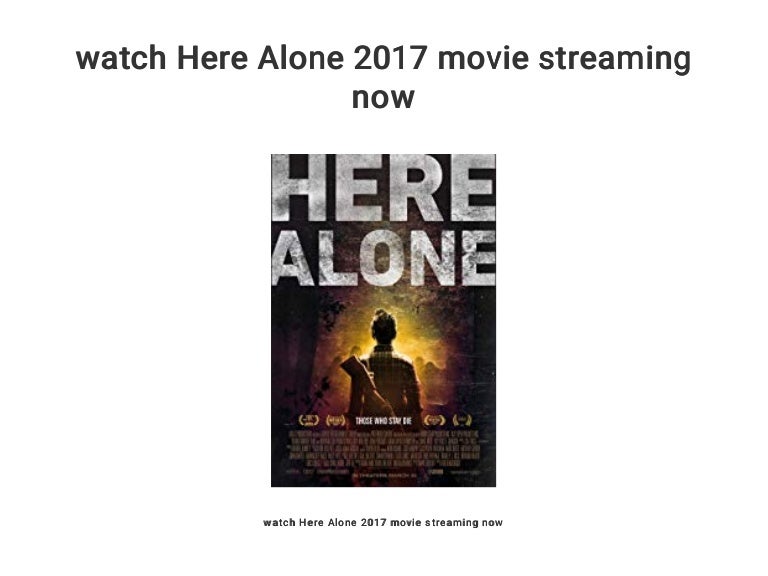 Here Alone Film Streaming watch Here Alone 2017 movie streaming now