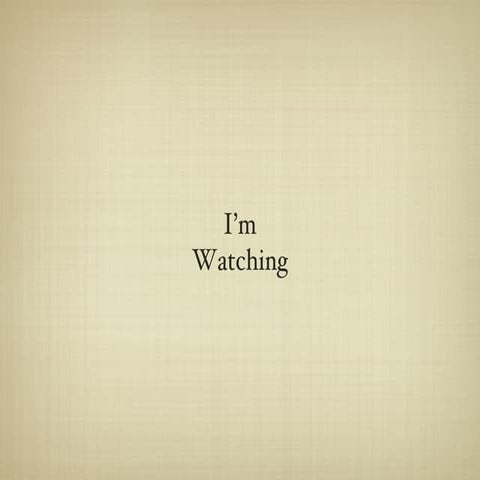 I'm Watching