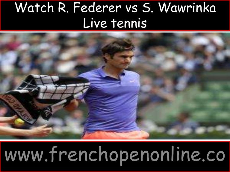 Watch Live Tennis Roger Federer vs Stan Wawrinka