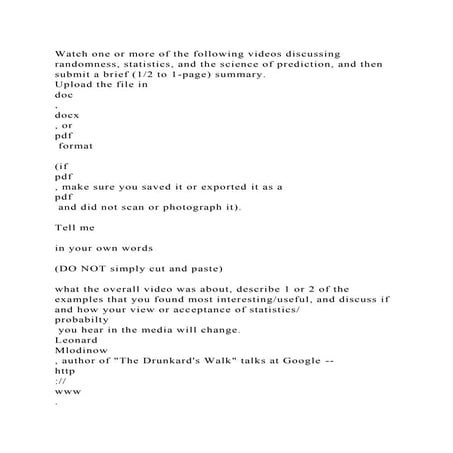 Watch one or more of the following videos discussing randomness, sta.docx