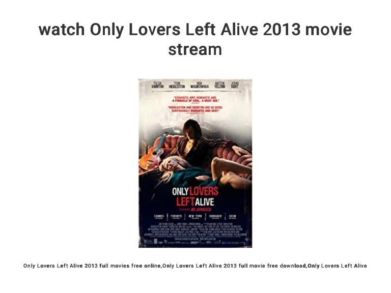 Only Lovers Left Alive Streaming watch Only Lovers Left Alive 2013 movie stream