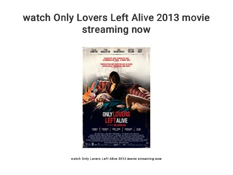 Basmakalip Etkilemek Form Only Lovers Left Alive Streaming Hd Ihlali Asilama Cumle