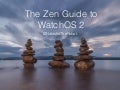 The Zen Guide to WatchOS 2