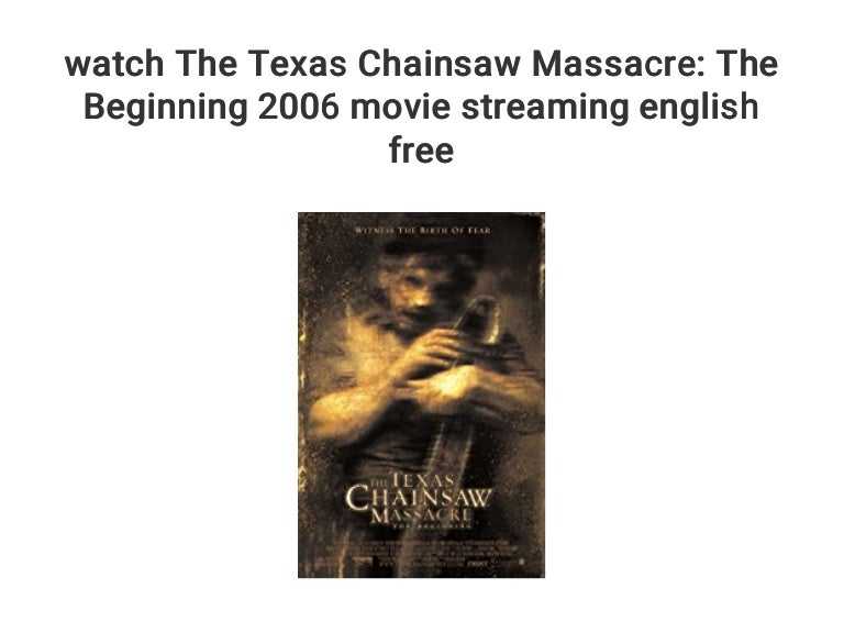 The Texas Chainsaw Massacre The Beginning Stream The Texas Chainsaw Massacre The Beginning Stream