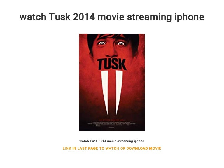 watch Tusk 2014 movie streaming iphone