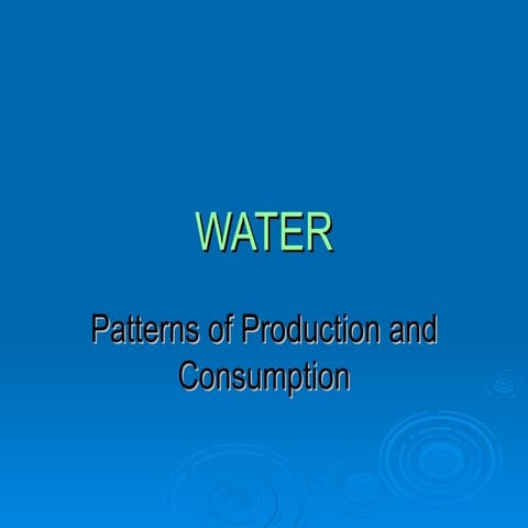 Water: Patterns of Production and Consumption