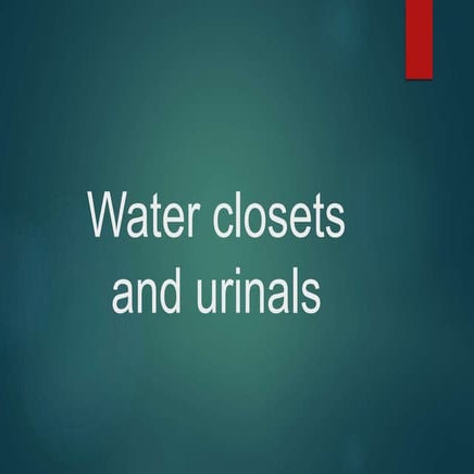 Water closets and urinals