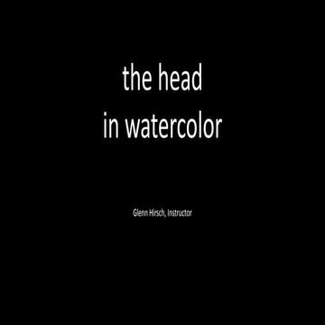 Accuracy and Implulse-Painting and Drawing the Head in Watercolor