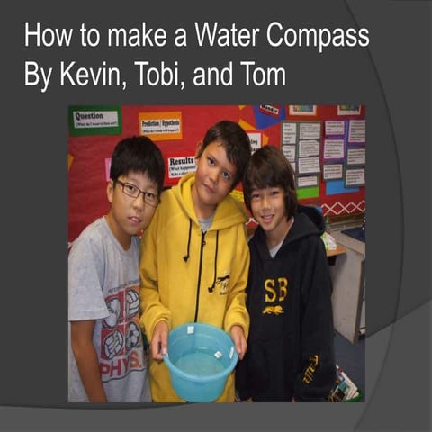 Water Compass- Tobi, Tom, Kevin