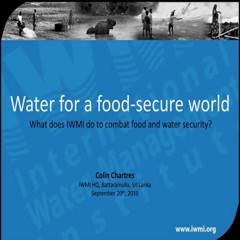 Water for a food secure world - Dr. Colin Chartres